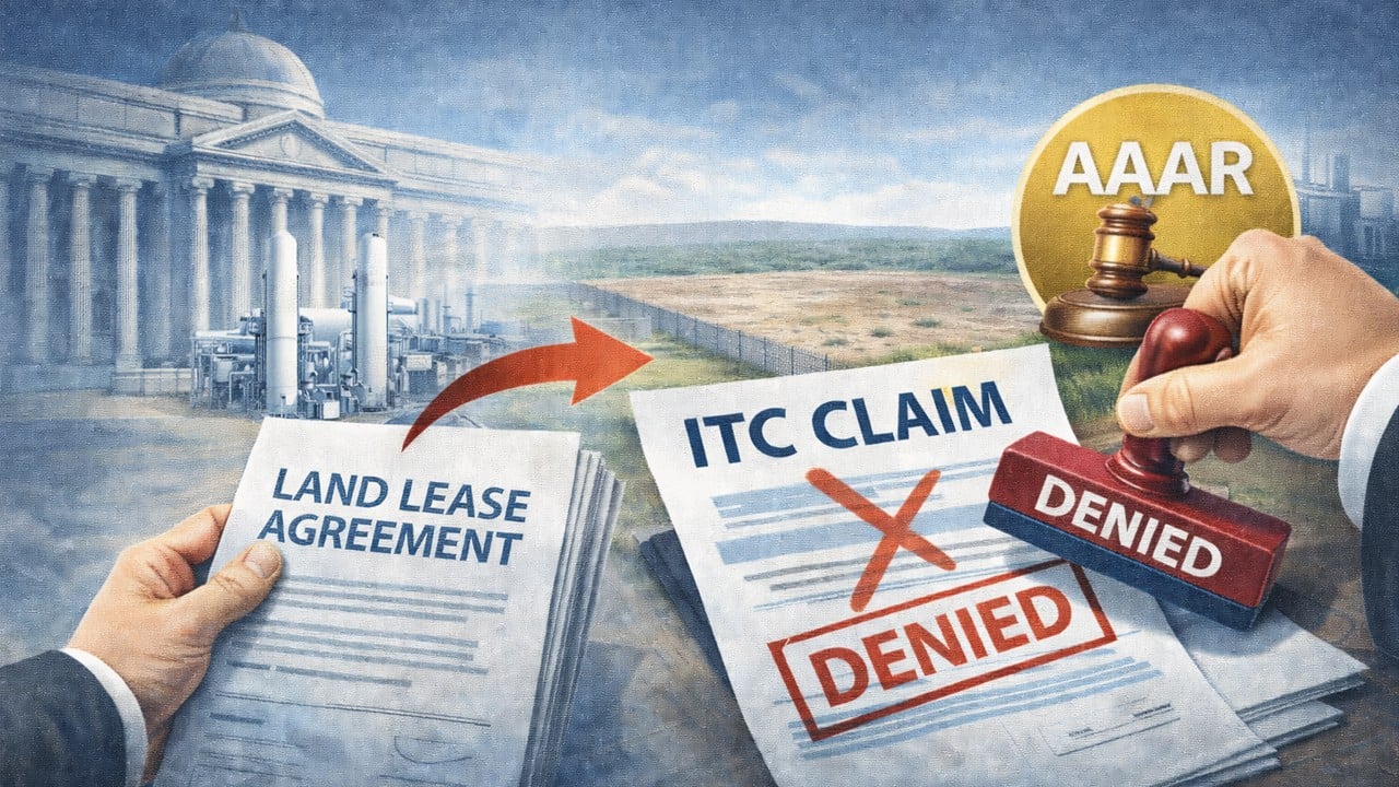 GST: AAAR Denies ITC on Land Lease for Air Separation Plant Setup