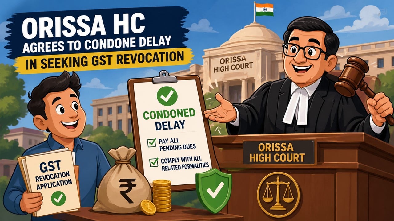 Orissa HC Allows GST Revocation Subject to Taxpayers Paying All Its Outstanding Dues