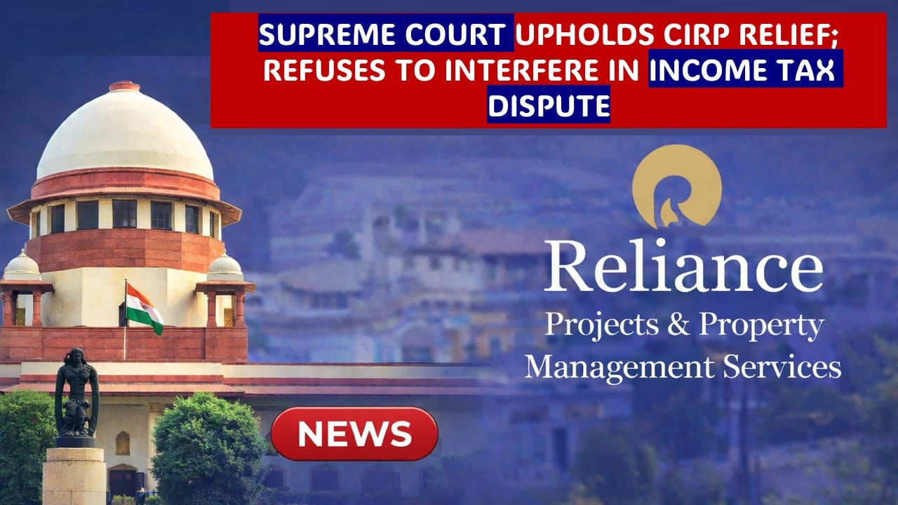 SC upholds cancellation of Income Tax proceedings against Reliance Projects and Property Management Services
