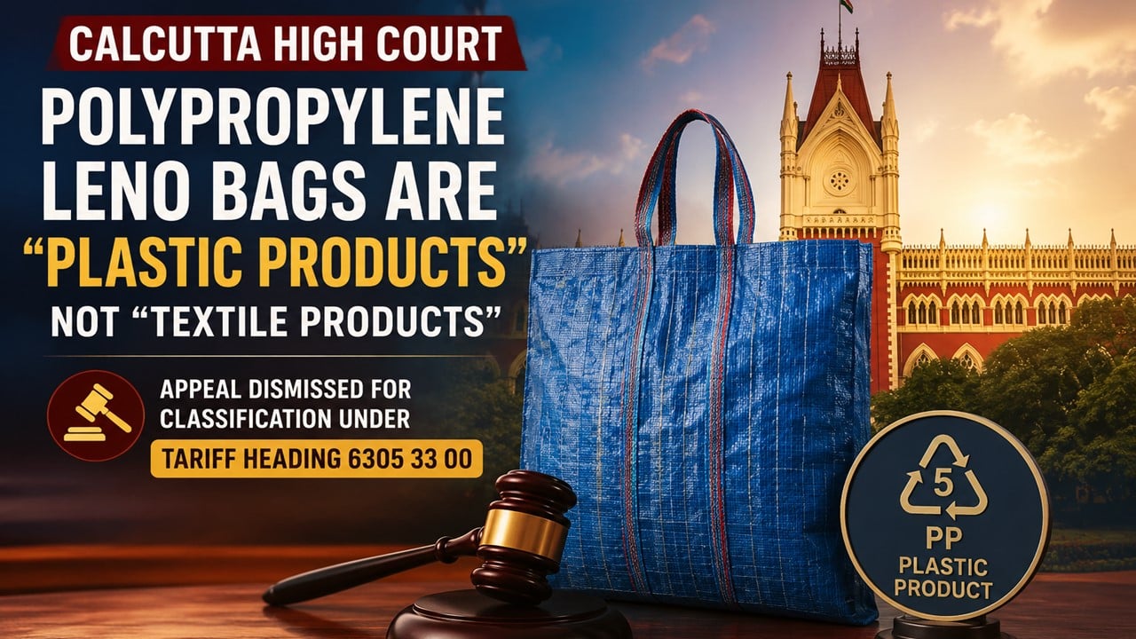 GST: Calcutta High Court Rules Polypropylene Leno Bags Are Plastic, Not Textile Products