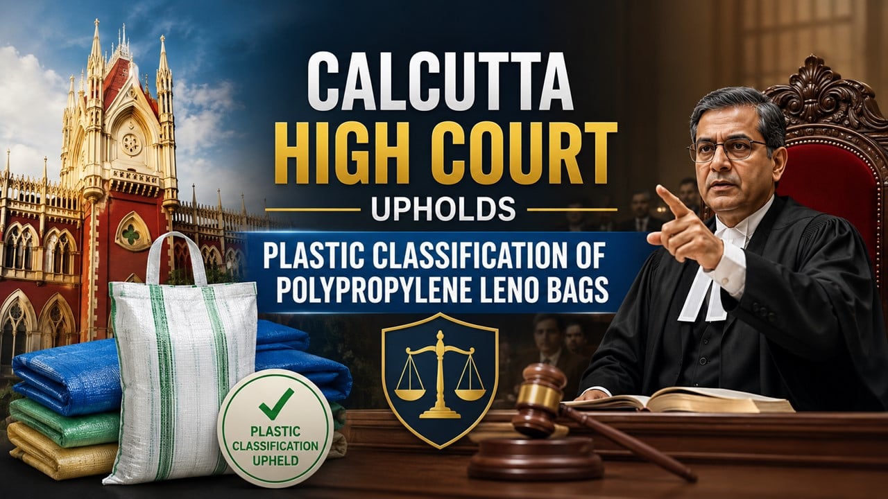 Calcutta High Court Upholds Plastic Classification of Polypropylene Leno Bags for GST