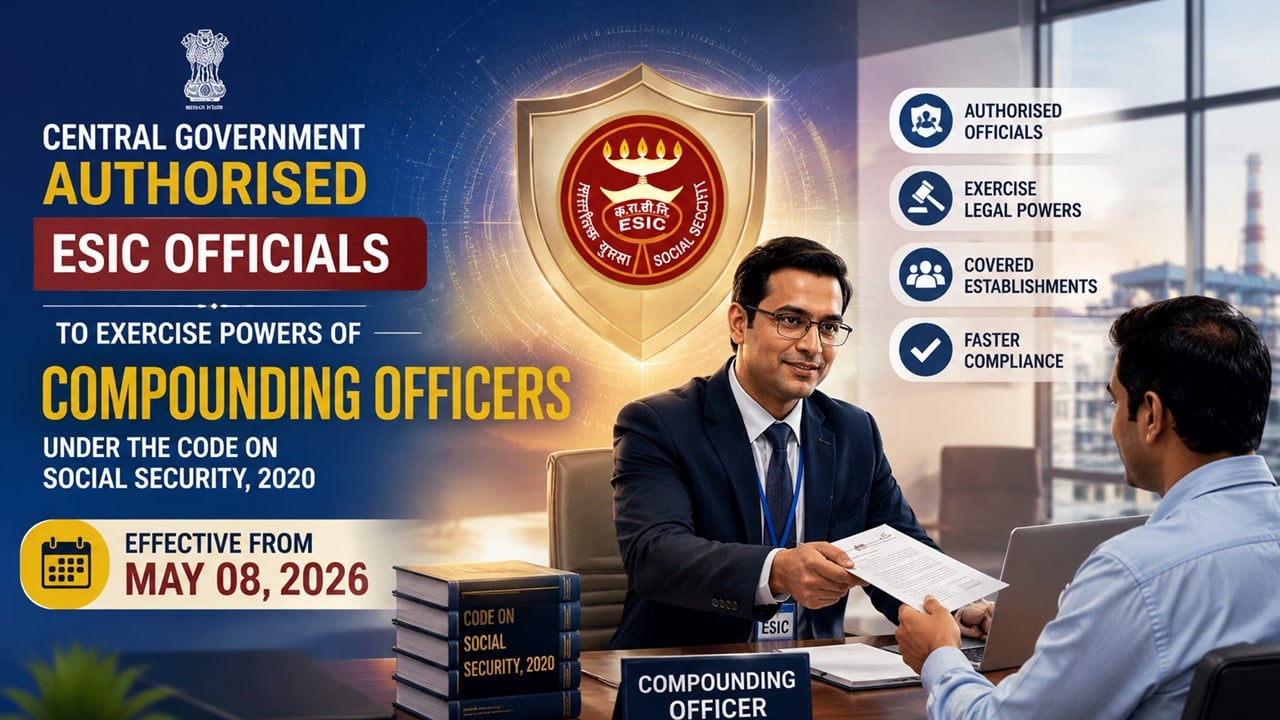 Centre Empowers ESIC Officials as Compounding Officers Under Social Security Code, 2020