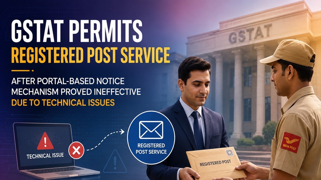 Delhi GSTAT Directs Registered Post Service Due to Technical Access Issues