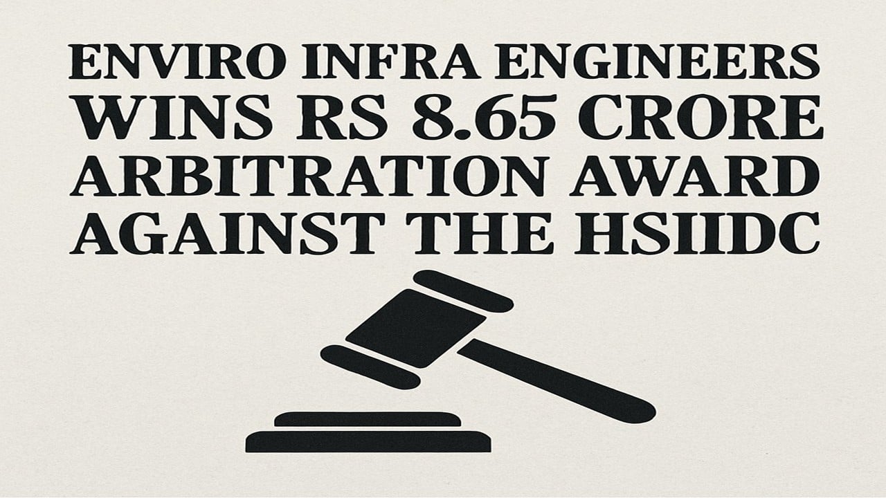 Enviro Infra Engineers Wins Rs 8.65 Crore Arbitration Award Against HSIIDC
