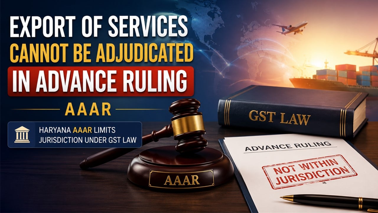 Export of Services Cannot Be Adjudicated in Advance Ruling: AAAR