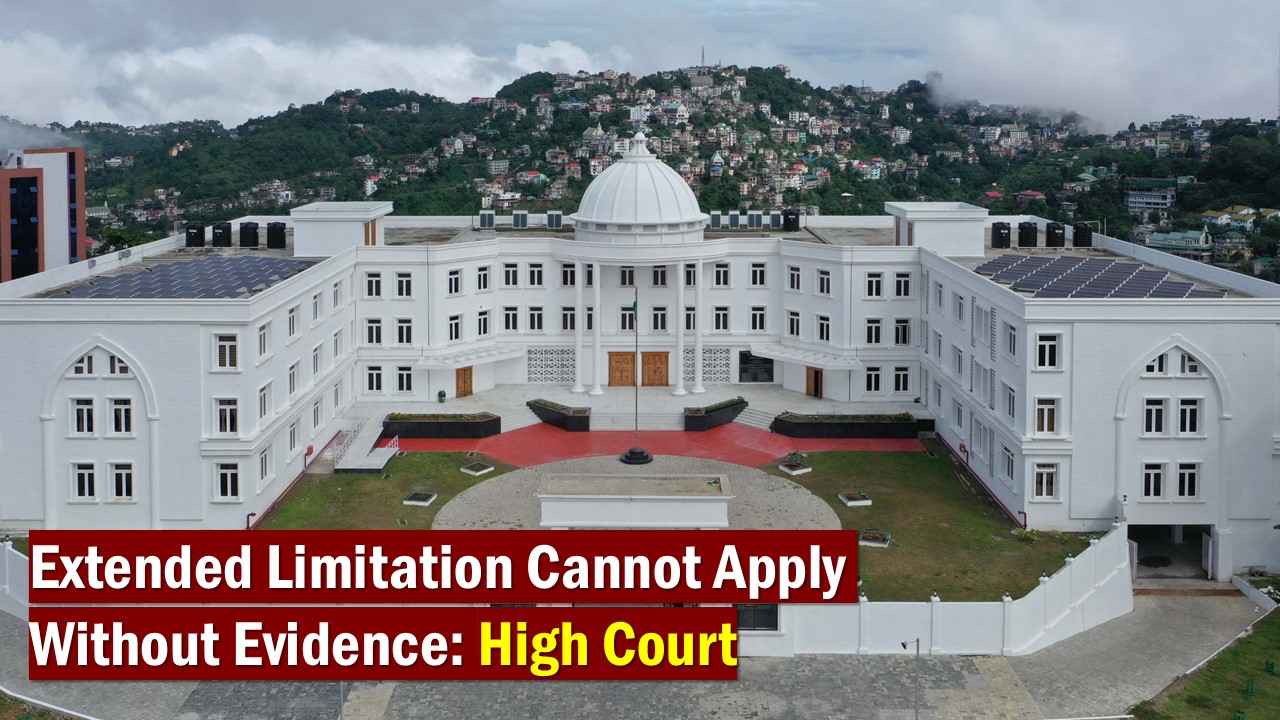 Extended Limitation Cannot Apply Without Evidence : High Court