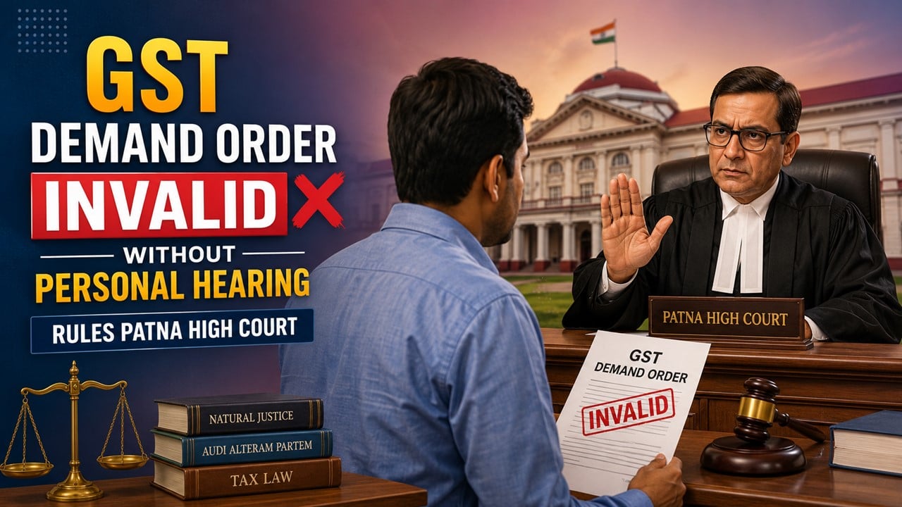 GST Demand Order Invalid Without Personal Hearing, Rules Patna High Court