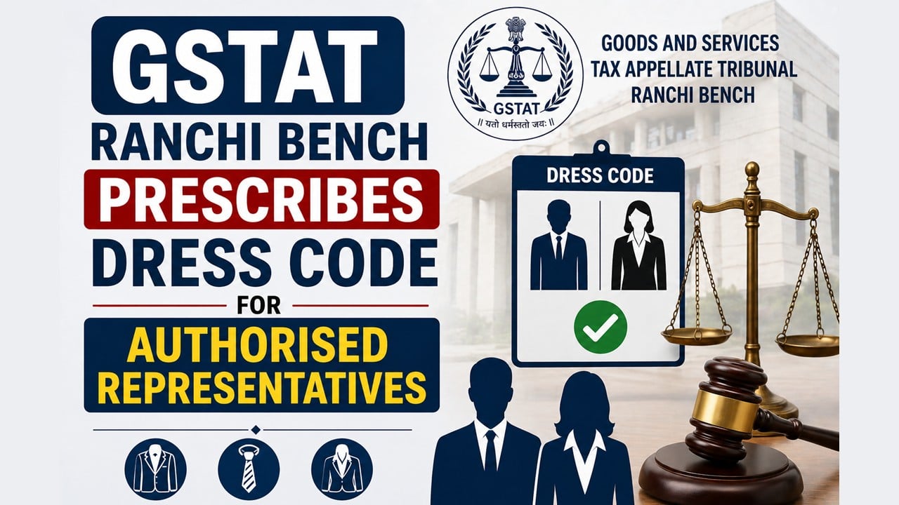 GSTAT Ranchi Bench Prescribes Dress Code for Authorised Representatives