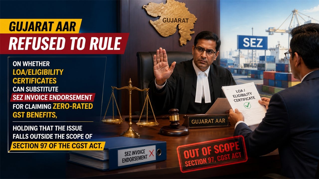 Gujarat AAR Declines Ruling on SEZ Invoice Endorsement Requirement for Zero-Rated Supplies