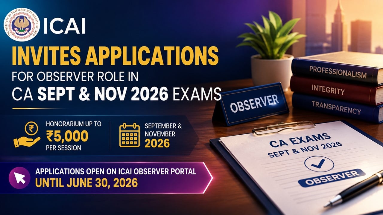ICAI Invites Applications for Observer Role in CA Sept and Nov 2026 Exams; Honorarium up to Rs 5,000 Per Session