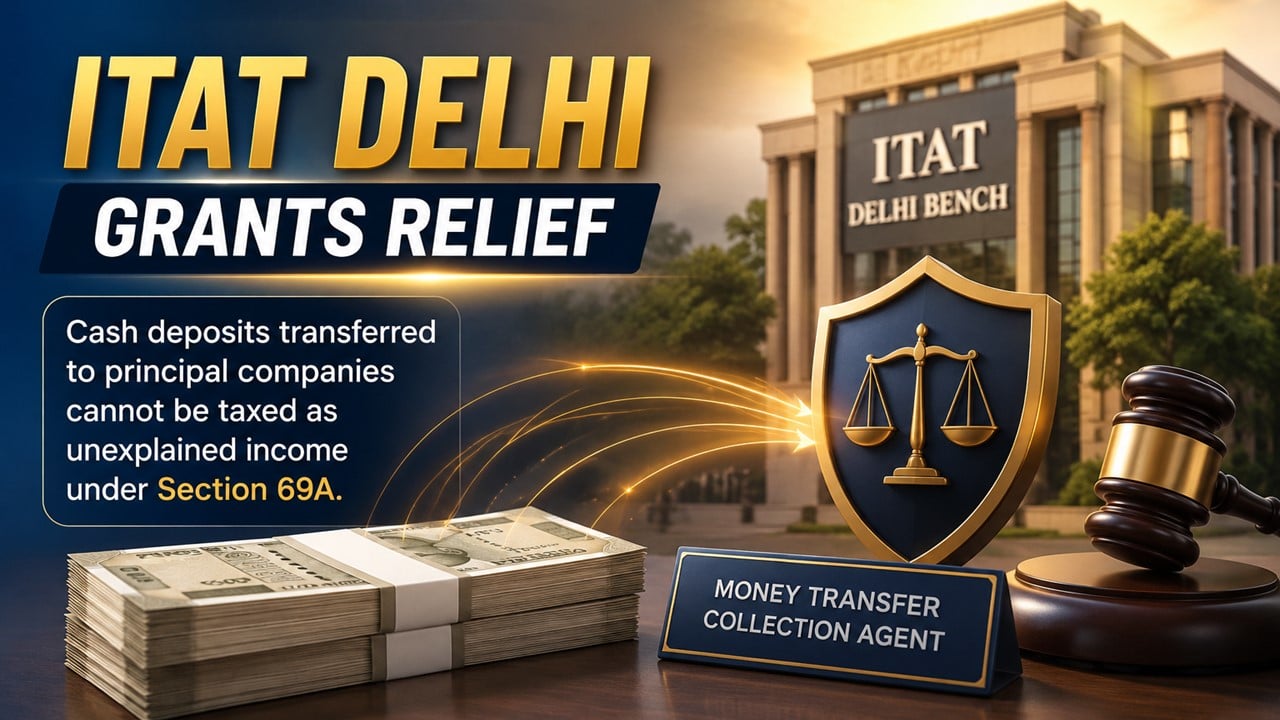 ITAT Delhi Grants Relief to Licensed Money Transfer Collection Agent