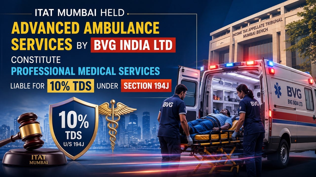 ITAT Mumbai Holds Ambulance Services Liable to Attract 10% TDS Under Section 194J