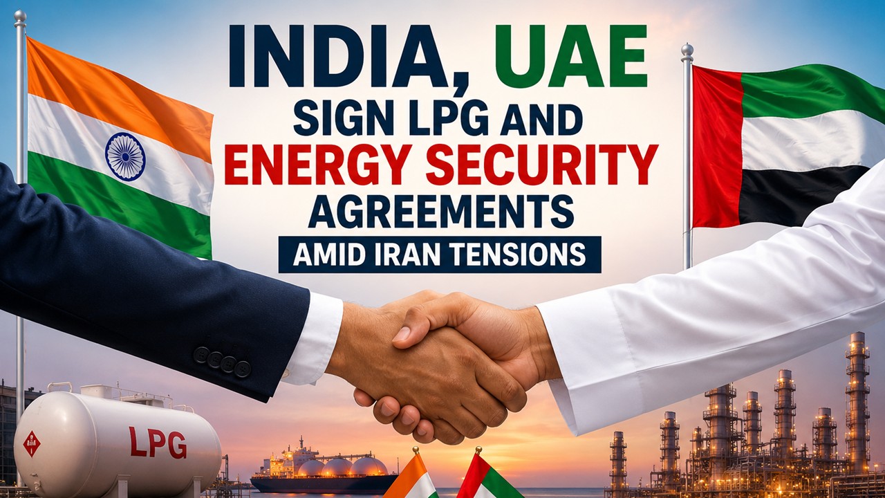 India, UAE Sign LPG and Energy Security Agreements Amid Iran Tensions