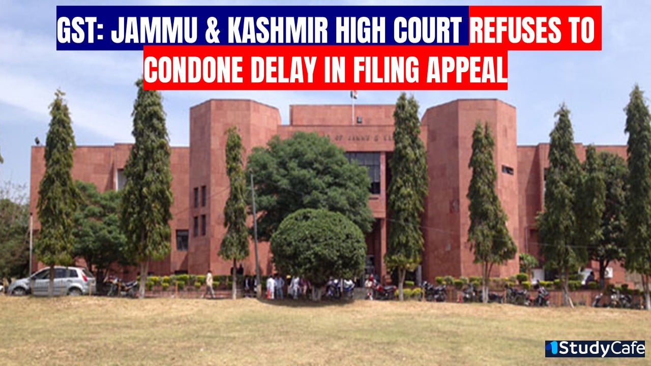 Father’s Illness no exceptional circumstance to condone 317 Days delay in filing GST Appeal: High Court