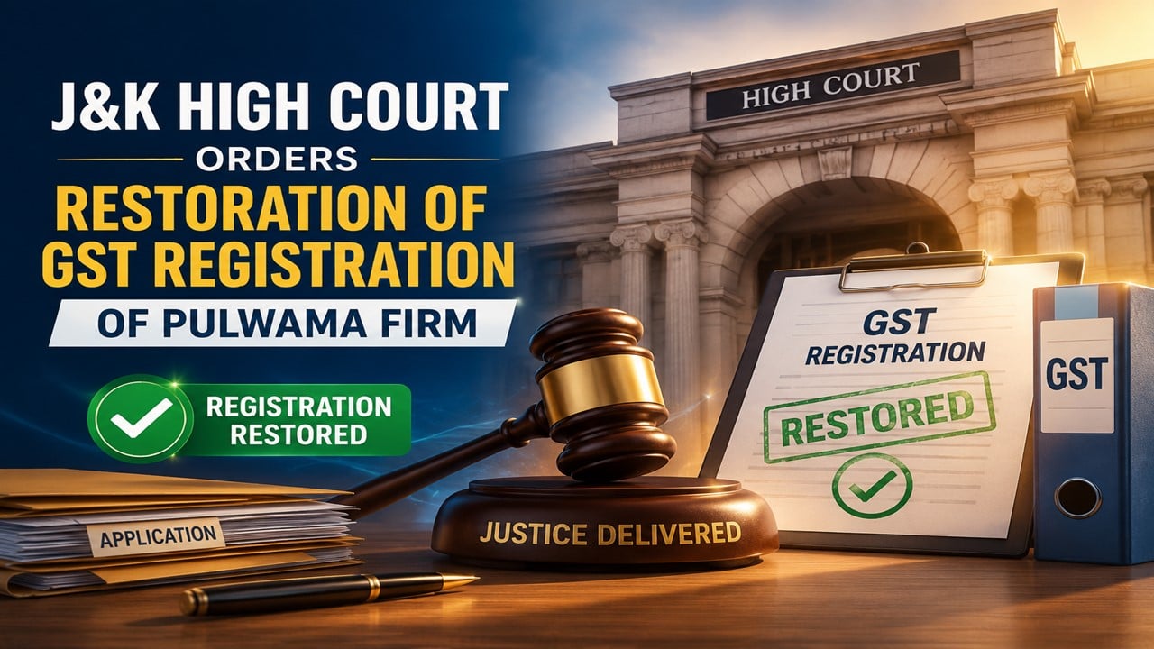 J&K High Court Orders Restoration of GST Registration of Pulwama Firm