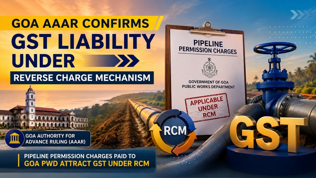 Pipeline Permission Charges Paid to Goa PWD Attract GST Under RCM