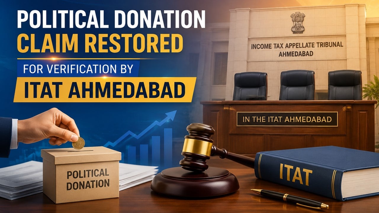 Political Donation Claim Restored for Verification by ITAT Ahmedabad