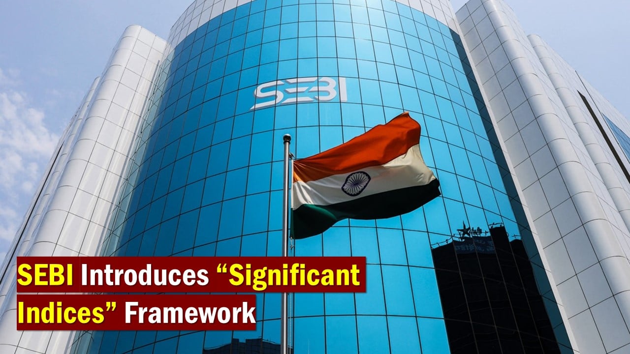 SEBI Introduces “Significant Indices” Framework under SEBI (Index Providers) Regulations, 2024