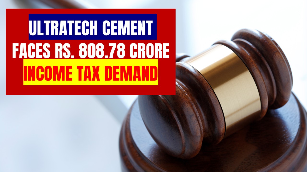 UltraTech Cement slapped with Rs. 808.78 Cr Income Tax Demand