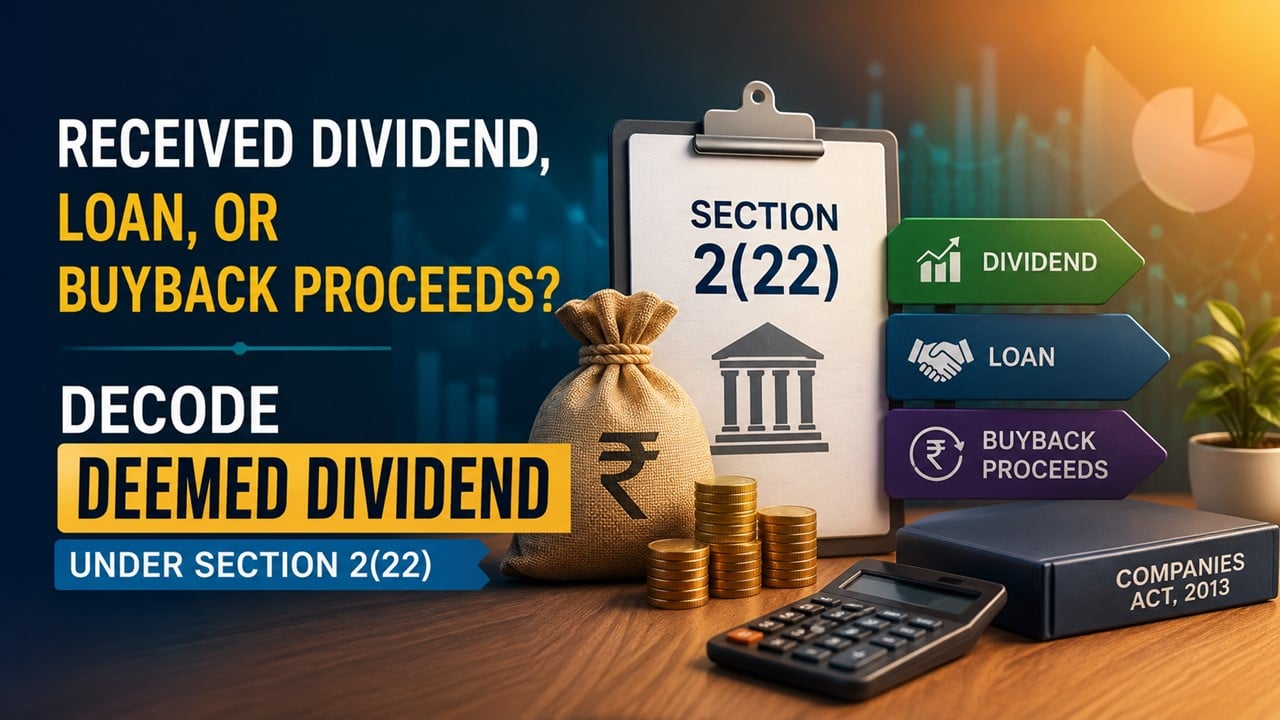 Received Dividend, Loan, or Buyback Proceeds? Decode Deemed Dividend Under Section 2(22) with Practical Examples