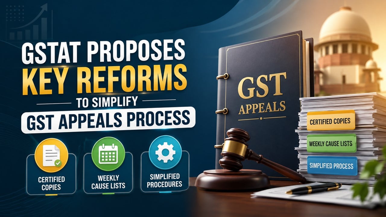 GSTAT Proposes Key Reforms to Simplify GST Appeals Process: Certified Copies, Weekly Cause Lists and More