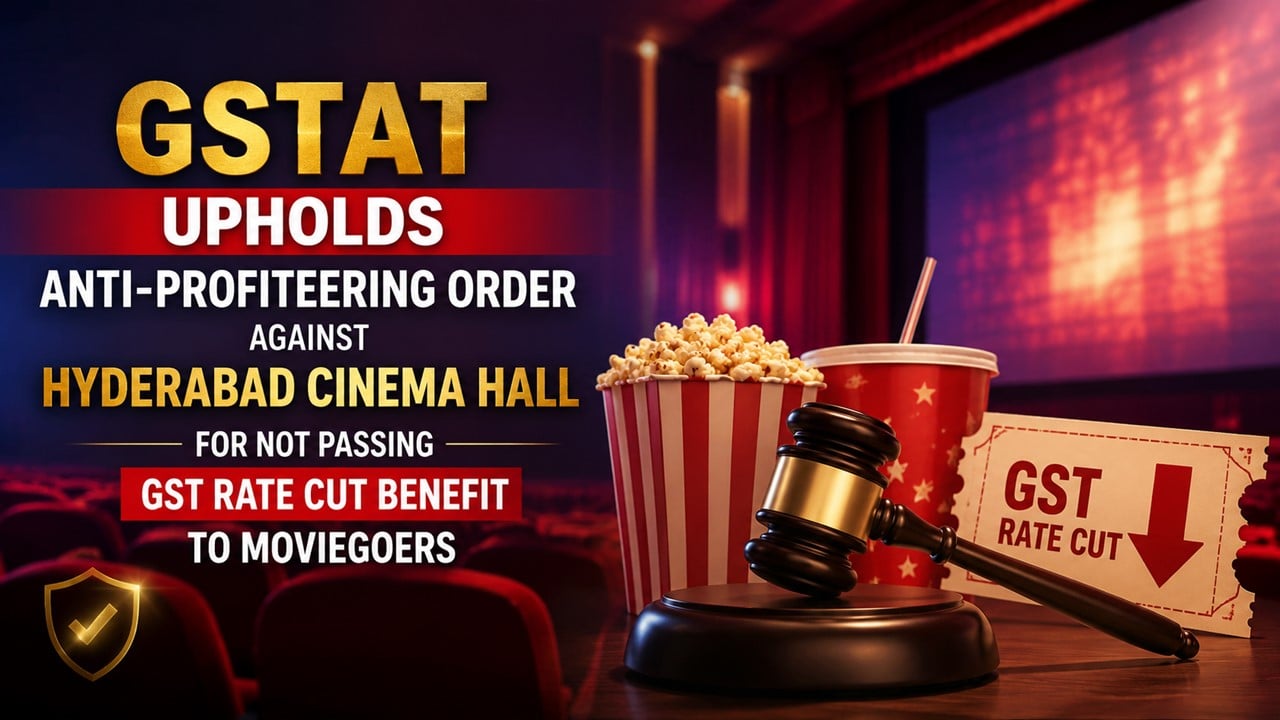 GSTAT Upholds Anti-Profiteering Order Against Hyderabad Cinema Hall for Not Passing GST Rate Cut Benefit to Moviegoers