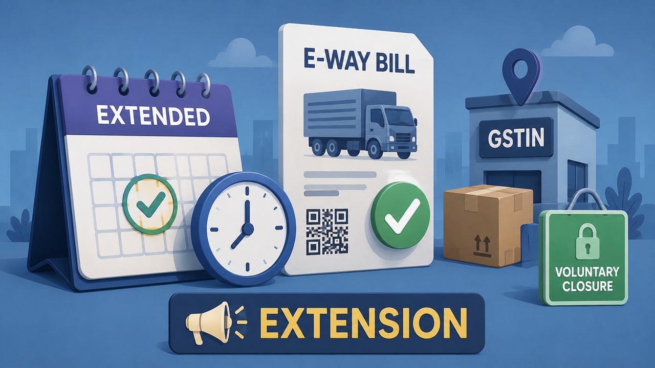 GSTN Extends E-Way Bill Implementation Date for Ship-To GSTIN and Voluntary Closure Facility