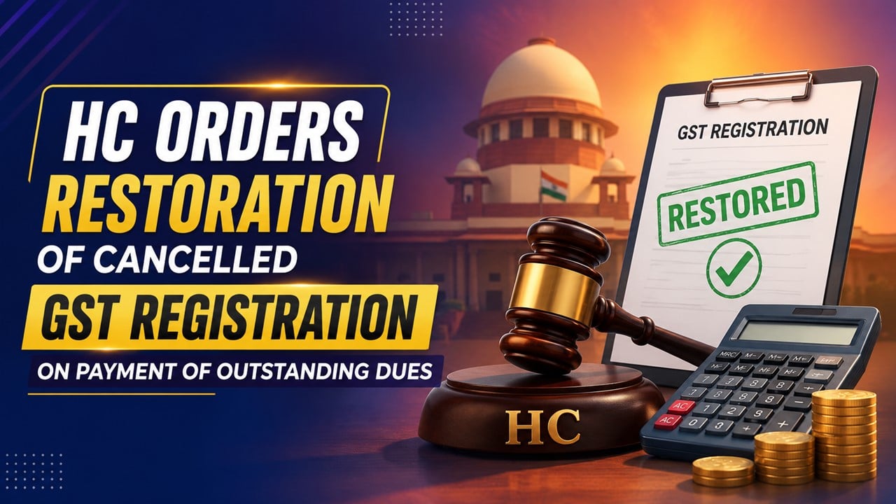 HC Orders Restoration of Cancelled GST Registration on Payment of Outstanding Dues