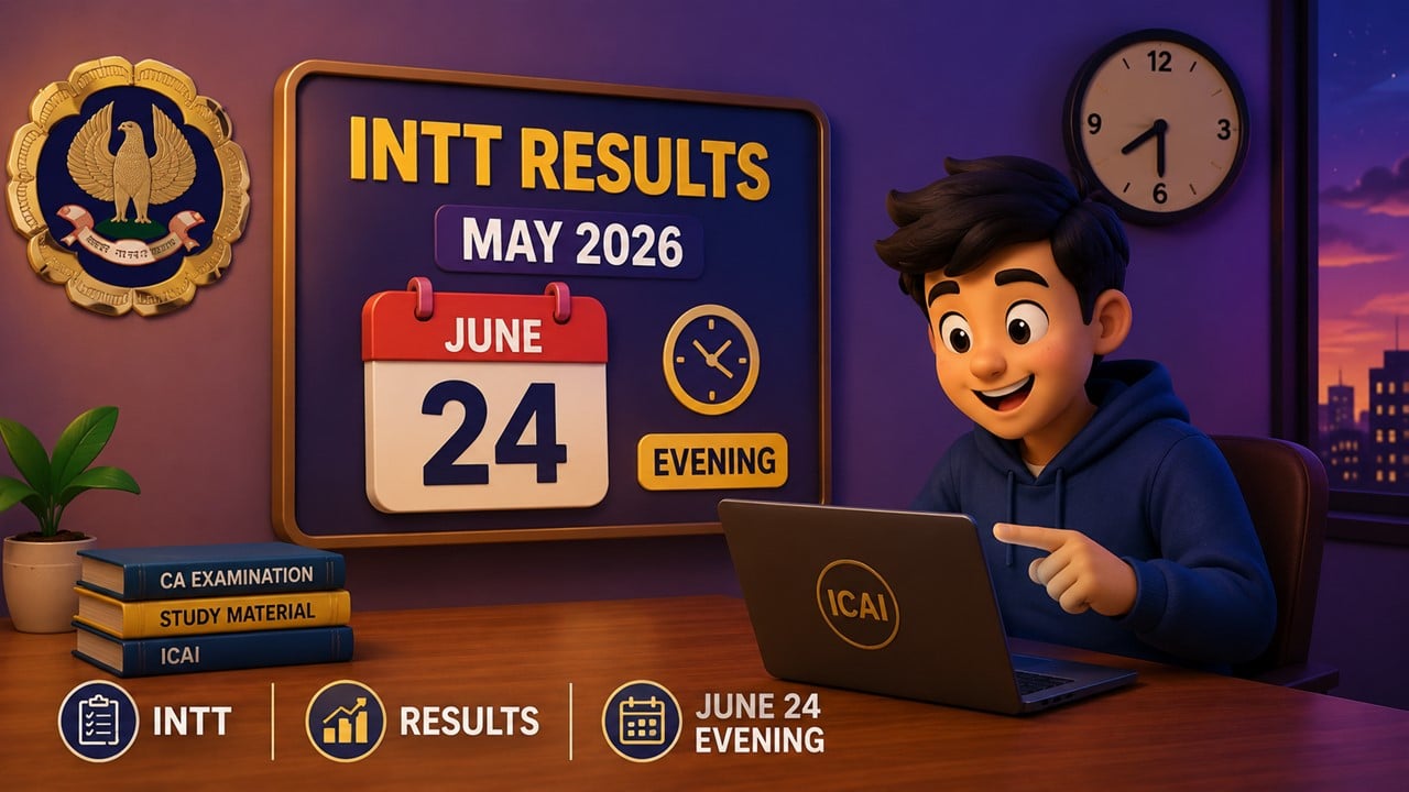 ICAI to Declare INTT May 2026 Assessment Test Results on June 24 Evening