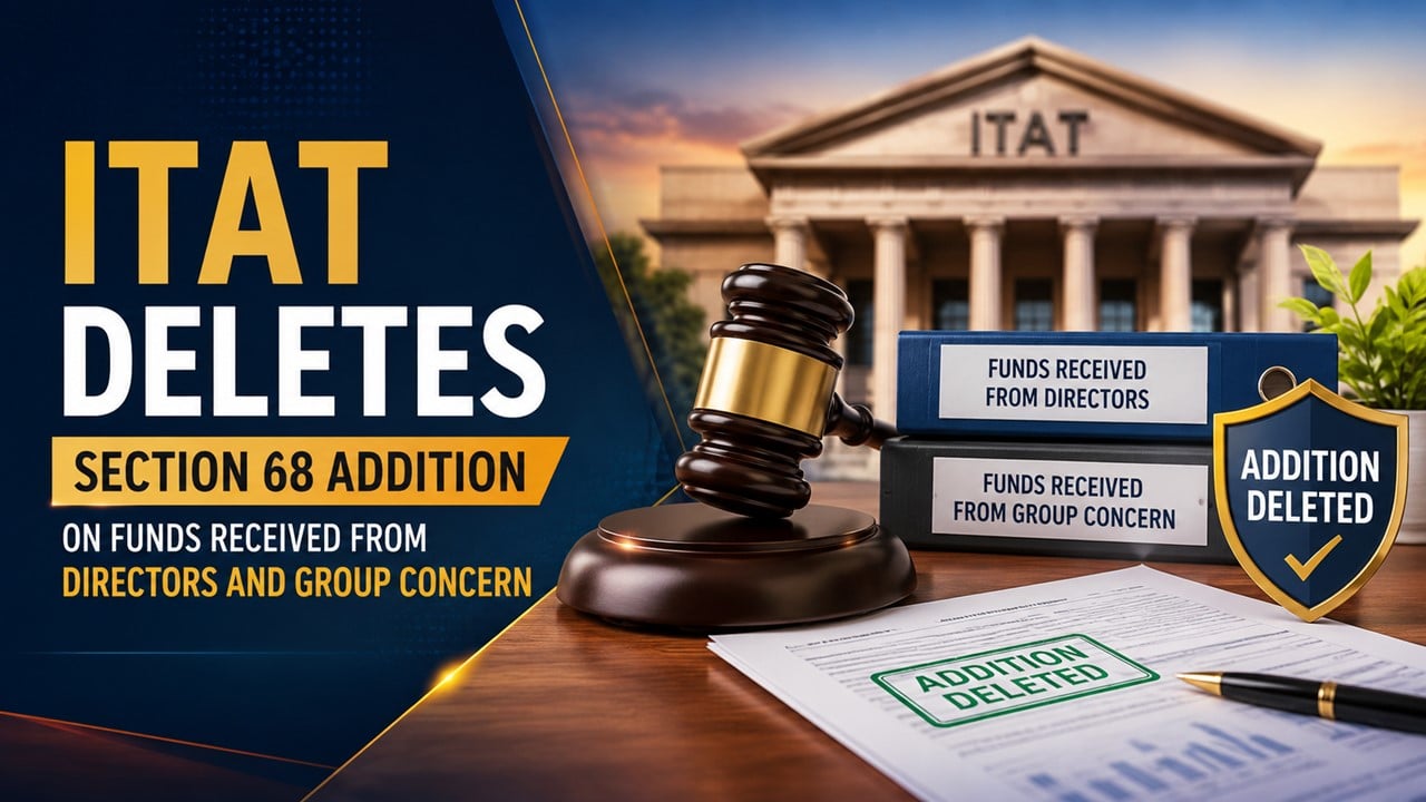ITAT Deletes Section 68 Addition on Funds Received from Directors and Group Concern