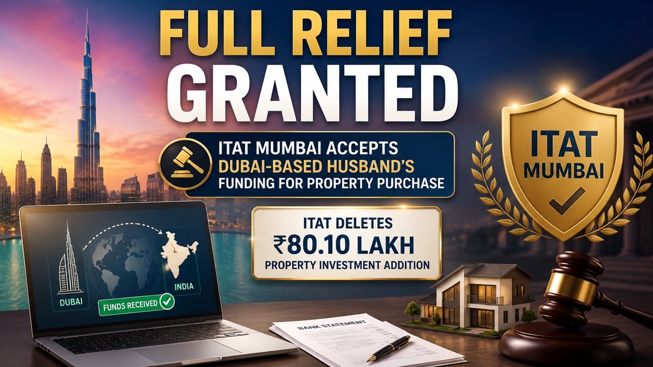 ITAT Accepts NRI Husband’s Funding for Property Purchase: Deletes Rs. 80.10 Lakh Income Tax Addition