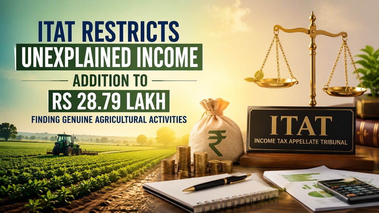 Farmer Declared Rs. 33.64 Lakh Agricultural Income; ITAT Treats Rs. 28.79 Lakh as Unexplained Income Due to Lack of Evidence