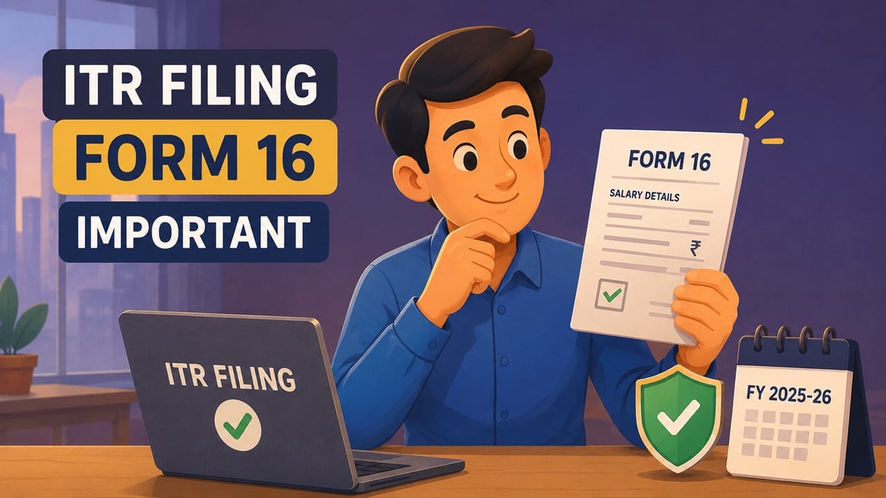ITR Filing FY 2025-26: Why Form 16 Matters Before You File