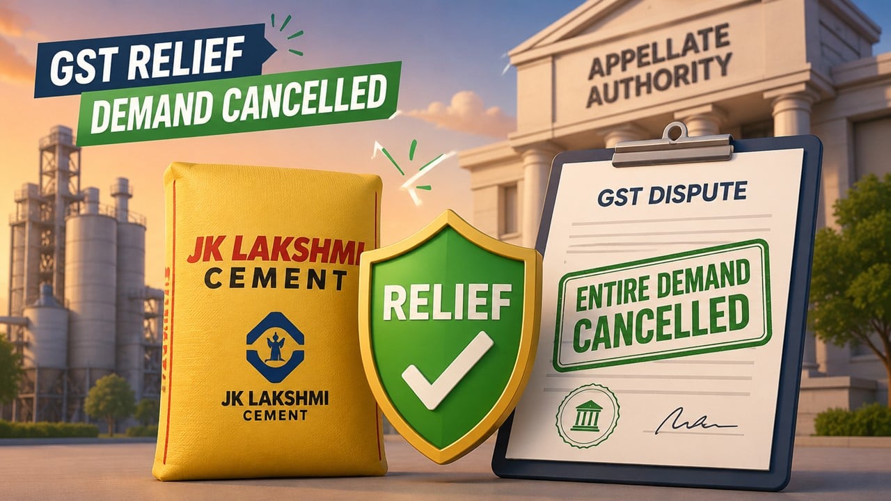JK Lakshmi Cement Gets Relief in GST Dispute; Appellate Authority Cancels Entire Demand