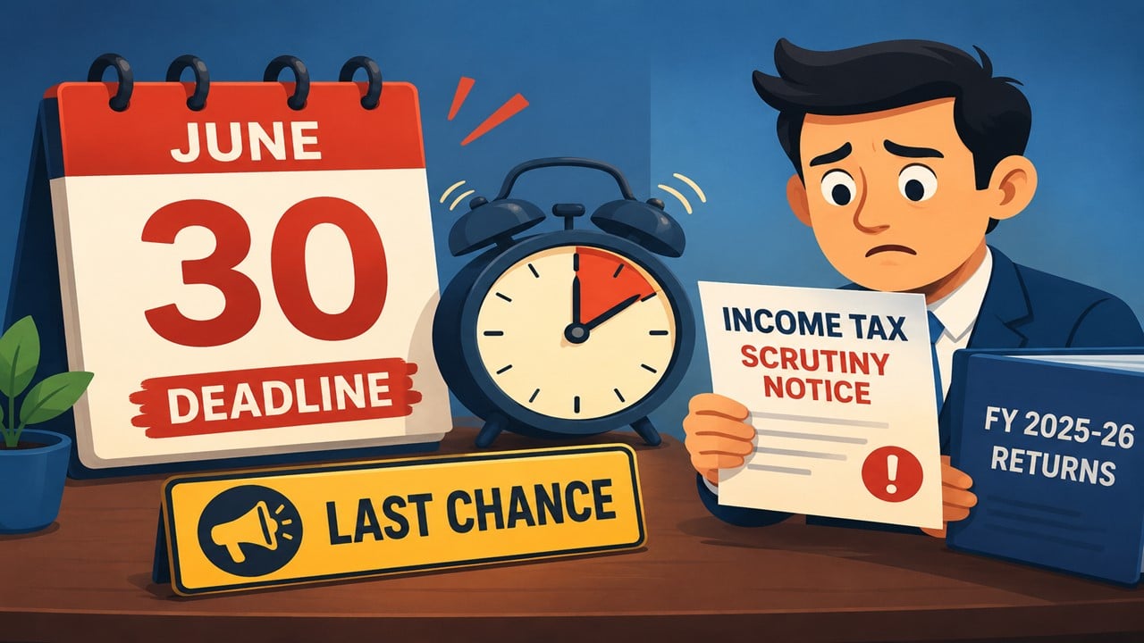 June 30 Deadline: Last Chance for Income Tax Scrutiny Notices on FY 2025-26 Returns