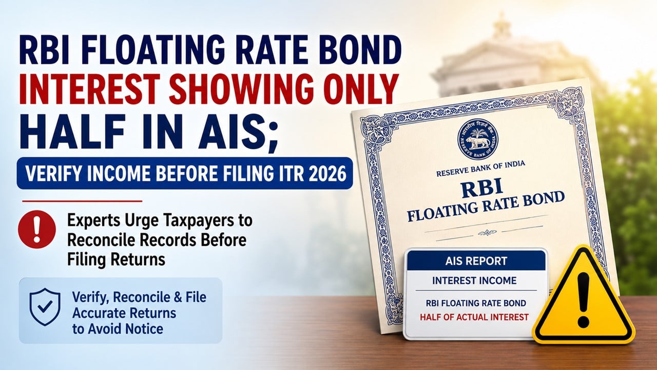 RBI Floating Rate Bond Interest Showing Only Half in AIS; Verify Income Before Filing ITR 2026